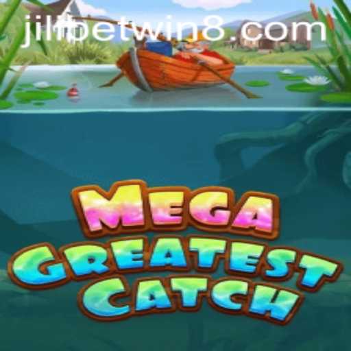 Exploring the Excitement of MegaGreatestCatch: A Dive into Jilibet Win
